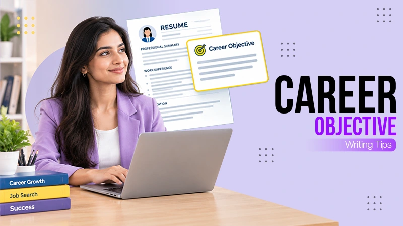 Career Objective Examples: Writing Guide & Tips